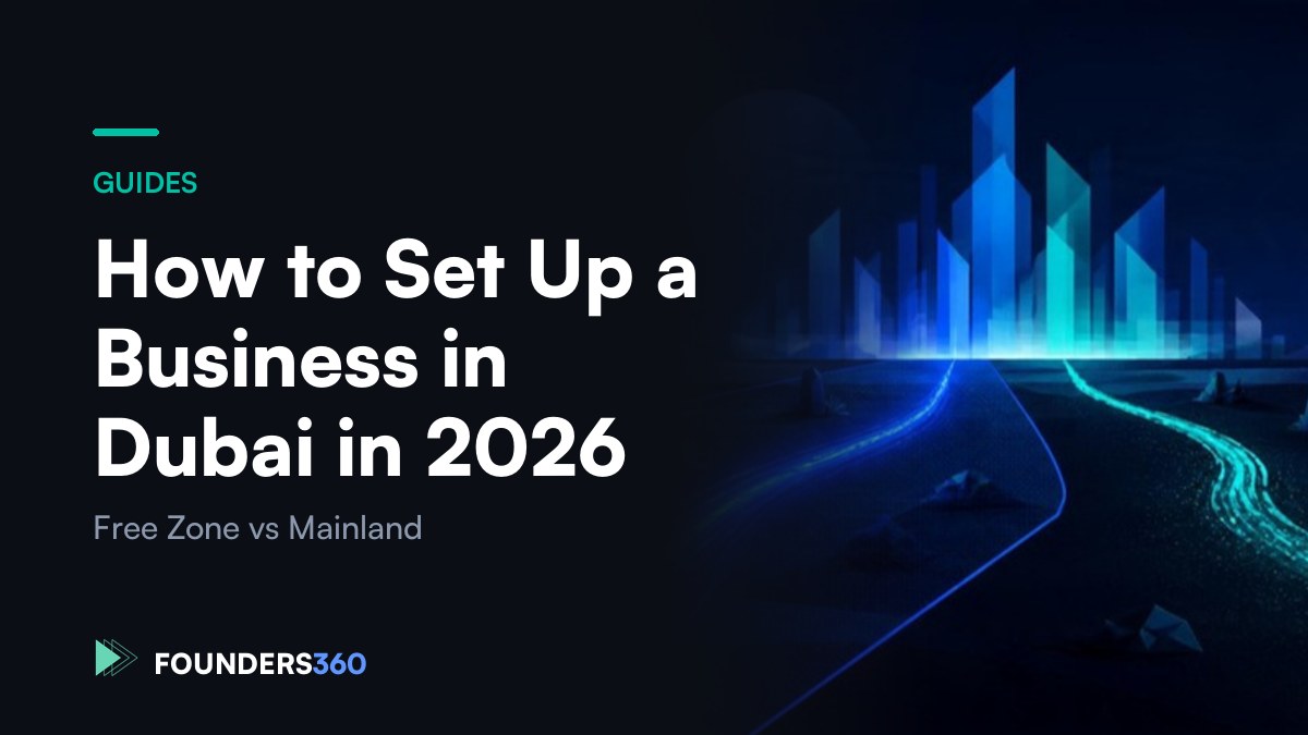 How to Set Up a Business in Dubai in 2026: Free Zone vs Mainland